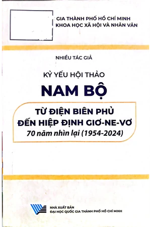 Kỷ yếu hội thảo Nam Bộ từ Điện Biên Phủ đến hiệp định Giơ ne vơ 70 năm nhìn lại từ 1954 đến 2024