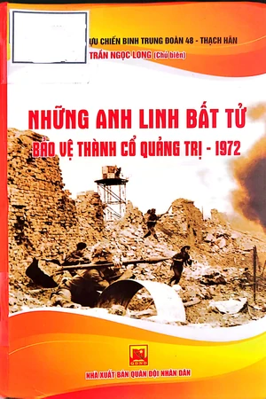 Những anh linh bất tử bảo vệ thành cổ Quảng Trị - 1972