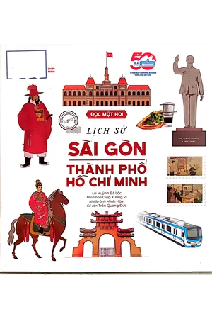 Đọc một hơi Lịch sử Sài Gòn - Thành phố Hồ Chí Minh