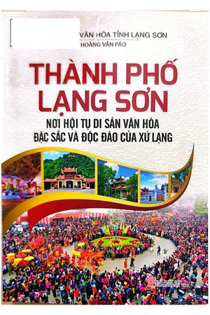 Thành phố Lạng Sơn nơi hội tụ di sản văn hóa đặc sắc và độc đáo của xứ Lạng