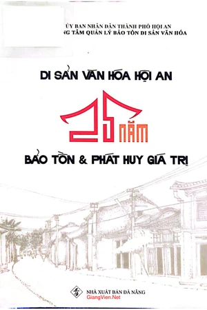 Di sản Hội An 25 năm bảo tồn và phát huy giá trị