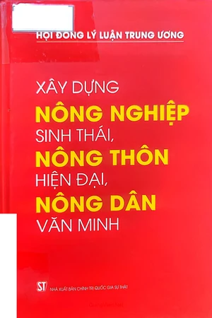 Xây dựng nông nghiệp, sinh thái, nông thôn hiện đại, nông dân văn minh