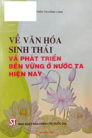Về văn hóa sinh thái và phát triển bền vững ở nước ta hiện nay