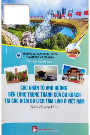 Các nhân tố ảnh hưởng đến lòng trung thành của du khách tại các điểm du lịch tâm linh ở Việt Nam 
