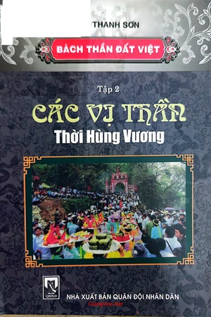 Bách thần đất Việt. Tập 2 Các vị thần thời Hùng Vương 