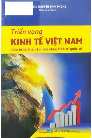 Triển vọng kinh tế Việt Nam nhìn từ những năm hội nhập kinh tế quốc tế