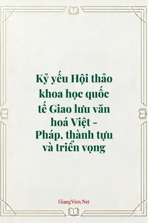 Kỷ yếu Hội thảo khoa học quốc tế Giao lưu văn hoá Việt - Pháp, thành tựu và triển vọng