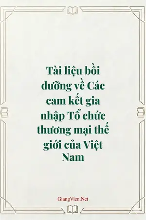 Tài liệu bồi dưỡng về Các cam kết gia nhập Tổ chức thương mại thế giới của Việt Nam