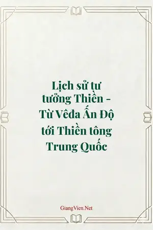 Lịch sử tư tưởng Thiền - Từ Vêđa Ấn Độ tới Thiền tông Trung Quốc