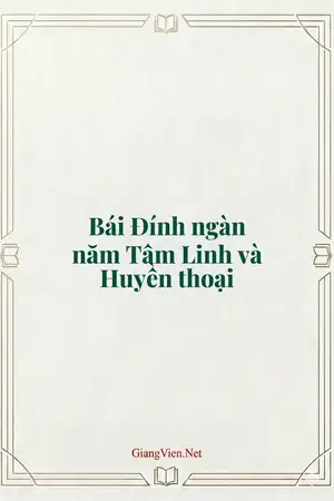 Bái Đính ngàn năm Tâm Linh và Huyền thoại