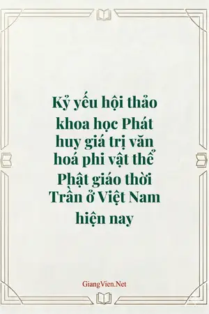 Kỷ yếu hội thảo khoa học Phát huy giá trị văn hoá phi vật thể Phật giáo thời Trần ở Việt Nam hiện nay