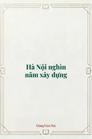 Hà Nội nghìn năm xây dựng