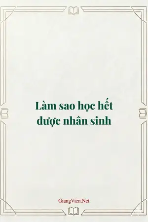 Làm sao học hết được nhân sinh