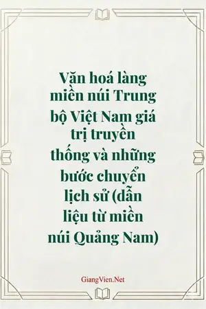 Văn hoá làng miền núi Trung bộ Việt Nam giá trị truyền thống và những bước chuyển lịch sử (dẫn liệu từ miền núi Quảng Nam)