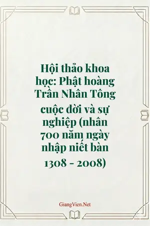 Hội thảo khoa học: Phật hoàng Trần Nhân Tông cuộc đời và sự nghiệp (nhân 700 năm ngày nhập niết bàn 1308 - 2008)
