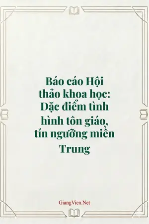 Báo cáo Hội thảo khoa học: Dặc điểm tình hình tôn giáo, tín ngưỡng miền Trung