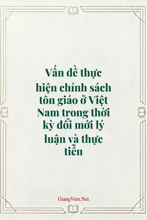 Vấn đề thực hiện chính sách tôn giáo ở Việt Nam trong thời kỳ đổi mới lý luận và thực tiễn