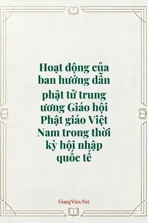 Hoạt động của ban hướng dẫn phật tử trung ương Giáo hội Phật giáo Việt Nam trong thời kỳ hội nhập quốc tế