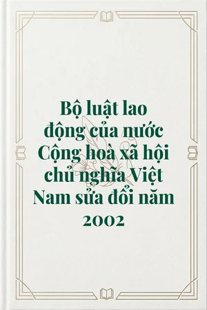 Bộ luật lao động của nước Cộng hoà xã hội chủ nghĩa Việt Nam sửa đổi năm 2002