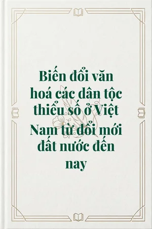 Biến đổi văn hoá các dân tộc thiểu số ở Việt Nam từ đổi mới đất nước đến nay