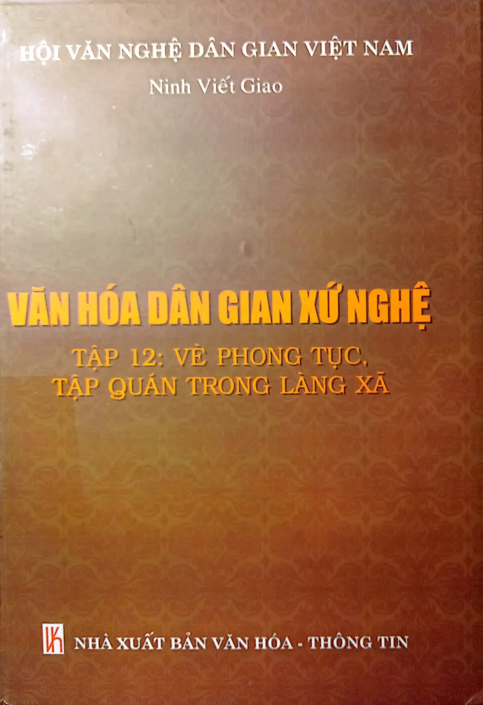 Ảnh bìa của Sách Văn hóa dân gian xứ Nghệ, tập 12: Về phong tục, tập quán trong làng xã