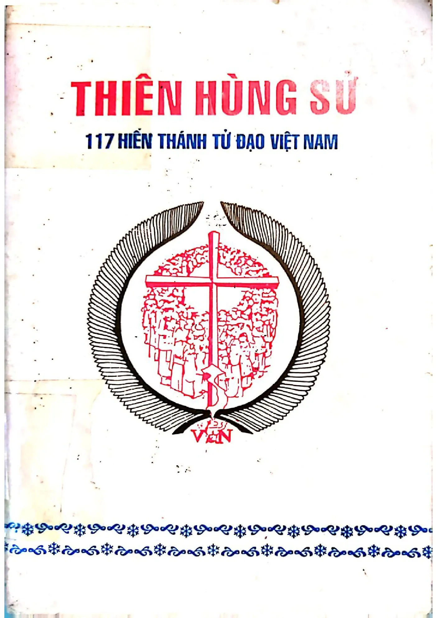 Ảnh bìa của Sách Thiên hùng sử 117 hiến thánh tử vì đạo Việt Nam