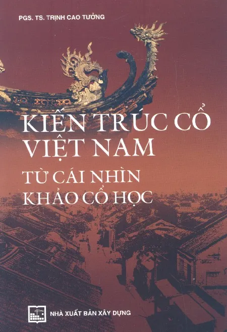 Ảnh bìa của Sách Kiến trúc cổ Việt Nam từ cái nhìn khảo cổ học