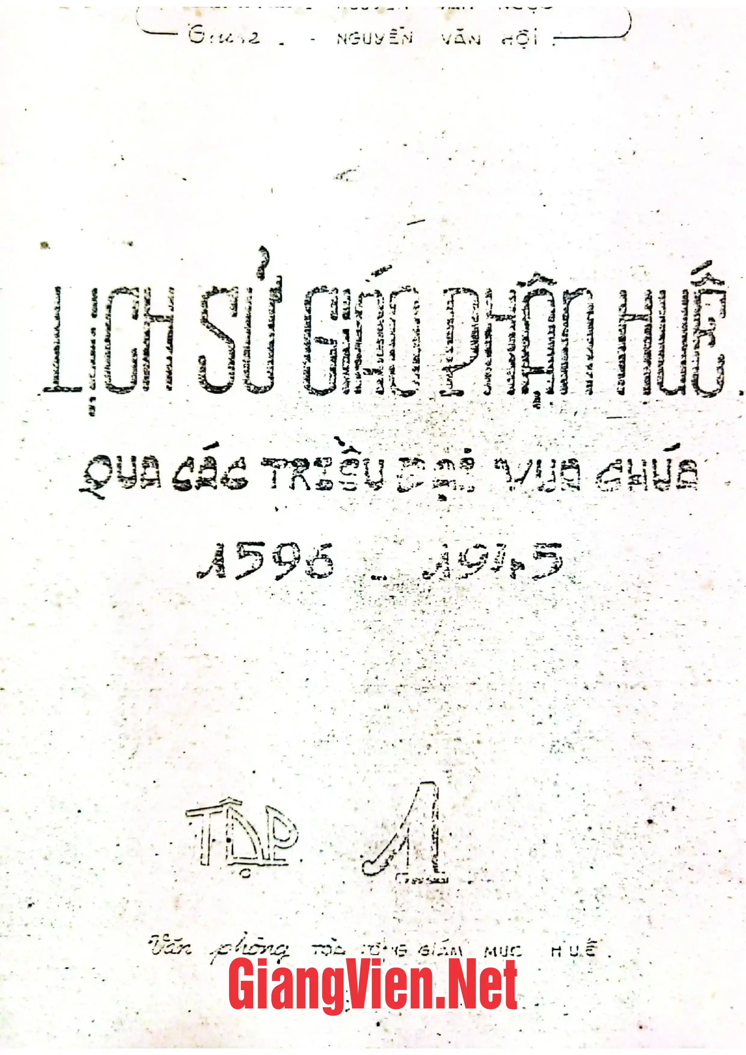 Trang bìa chính thức sách Lịch sử giáo phận Huế qua các triều đại Vua chúa 1596 - 1945, tập 1