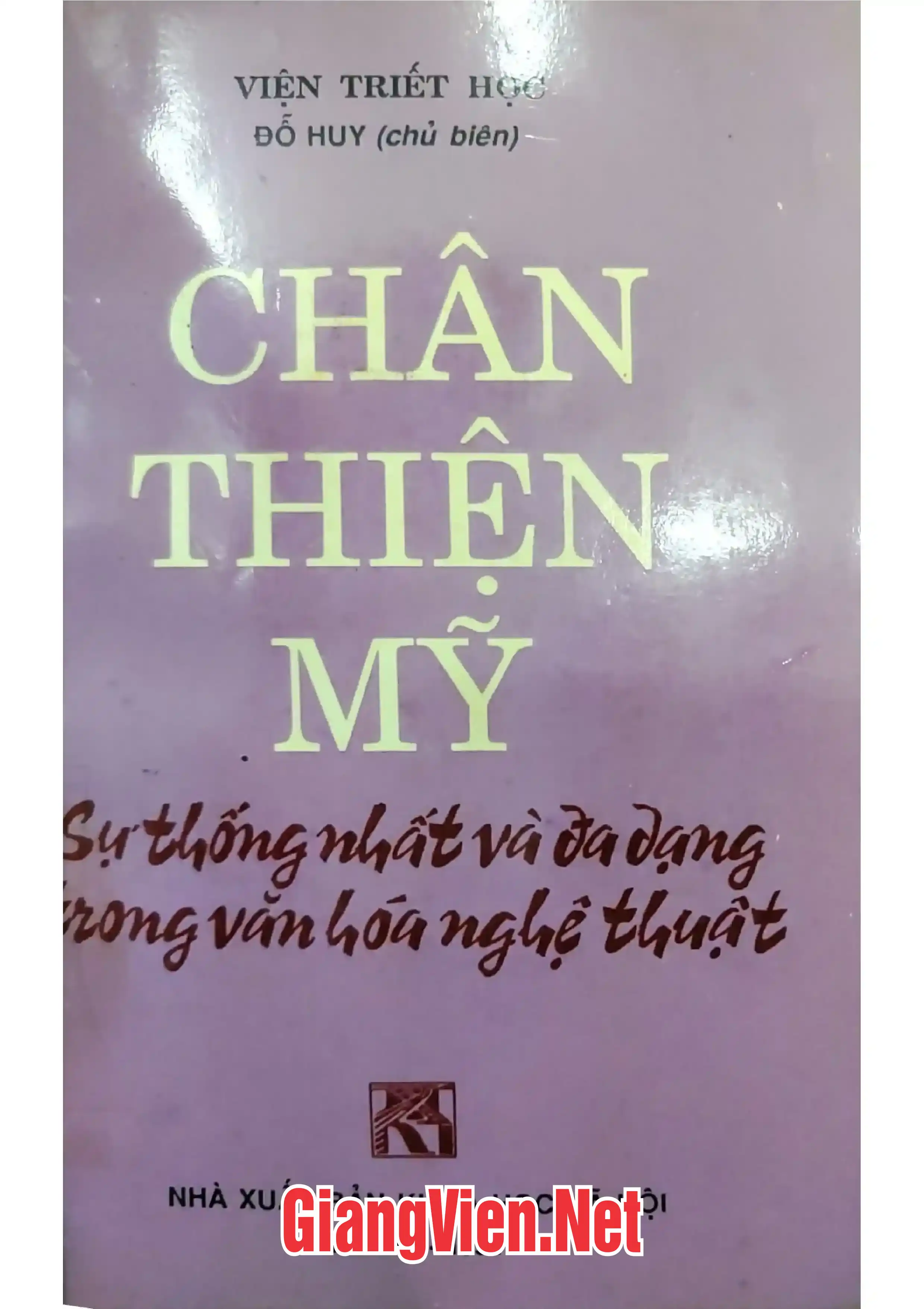 Ảnh bìa của Chân- thiện- mỹ sự thống nhất và đa dạng trong văn hoá nghệ thuật