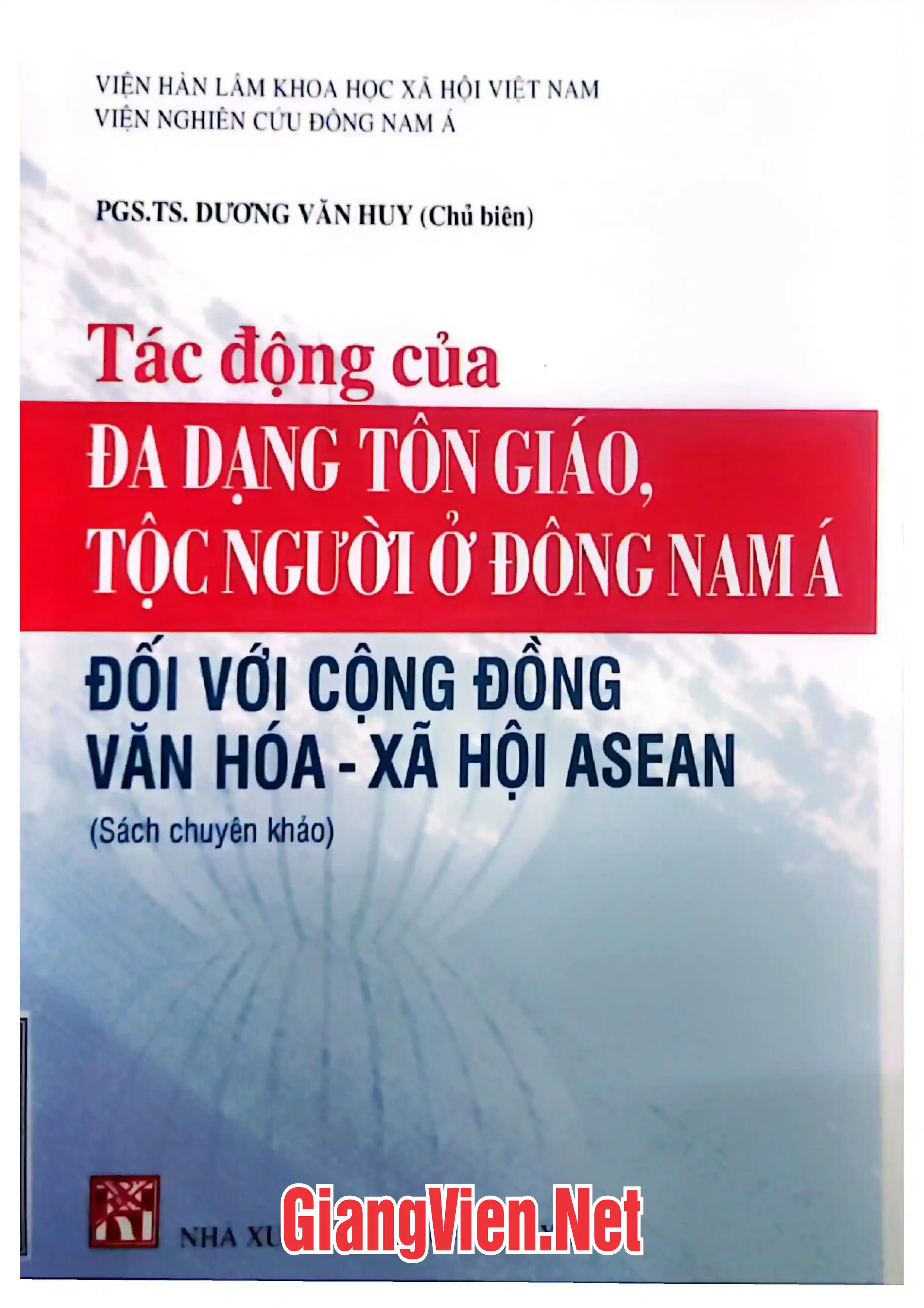 Ảnh bìa của Tác động của đa dạng tôn giáo, tộc người ở Đông Nam á đối với cộng đồng văn hóa- xã hội Asean