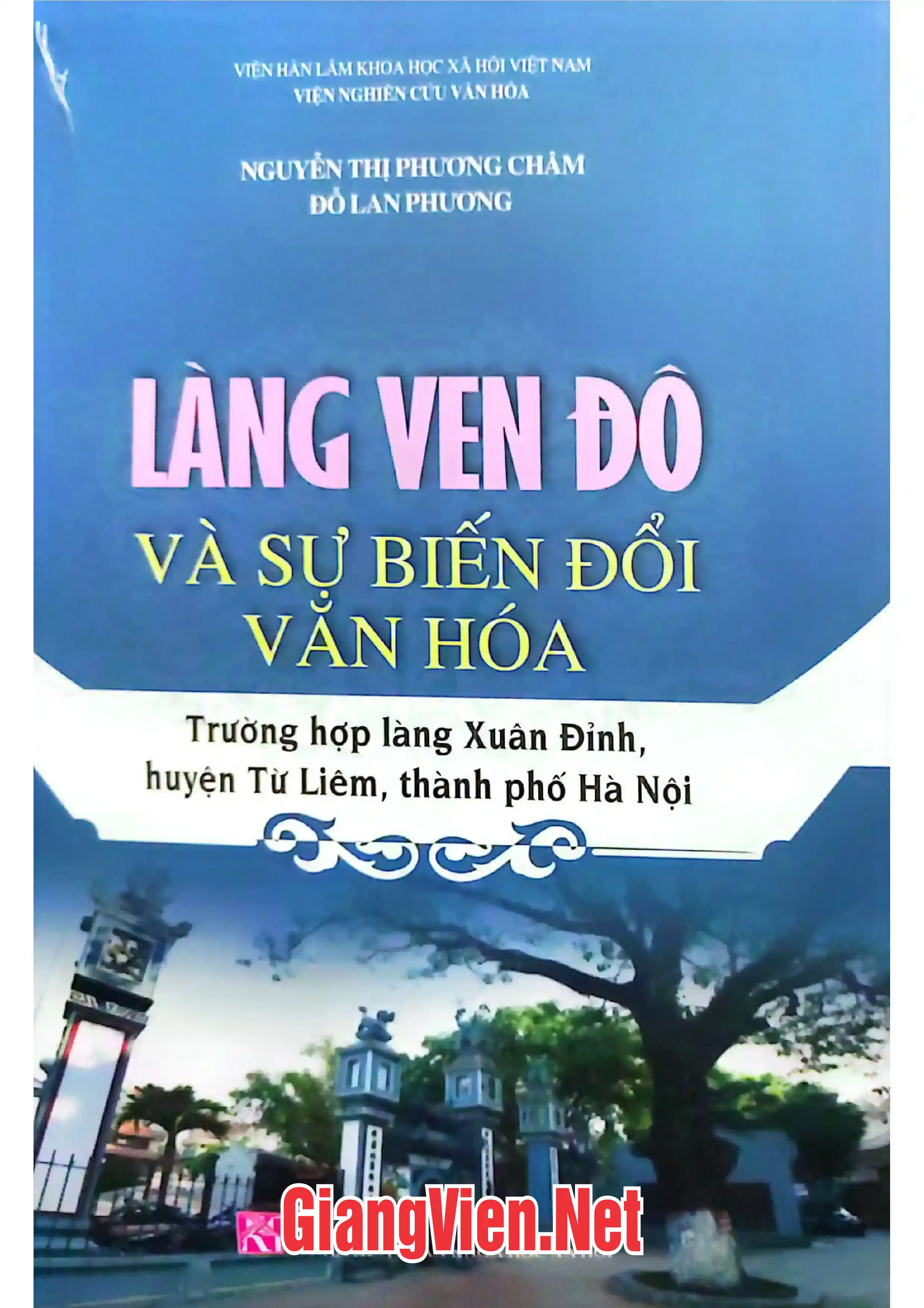 Ảnh bìa của Làng ven đô và sự biến đổi văn hóa Trường hợp làng Xuân Đỉnh, huyện Từ Liên, thành phố Hà Nội