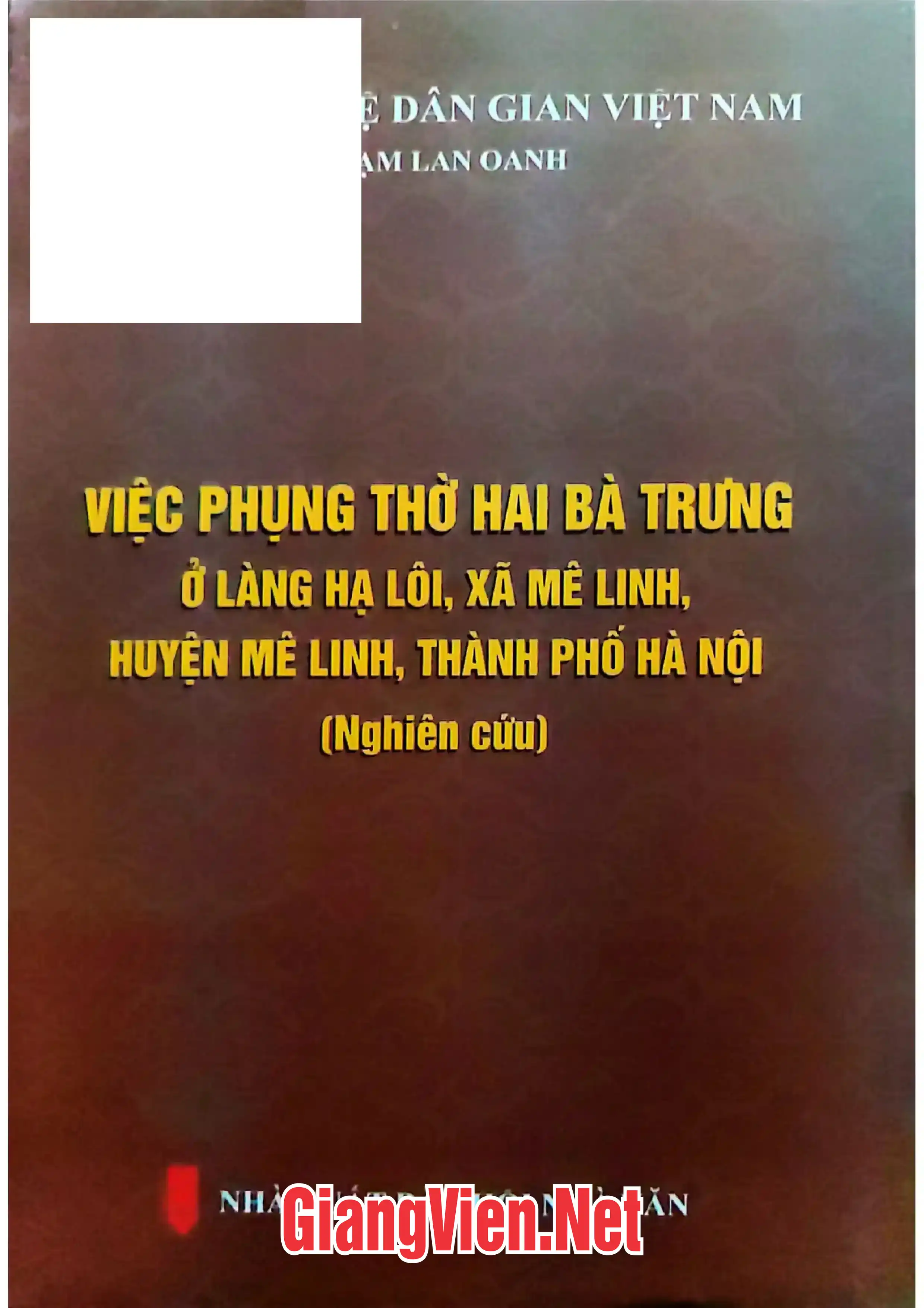 Ảnh bìa của Việc phụng thờ Hai Bà Trưng ở làng Hạ Lôi, xã Mê Linh, huyện Mê Linh, thành phố Hà Nội Nghiên cứu