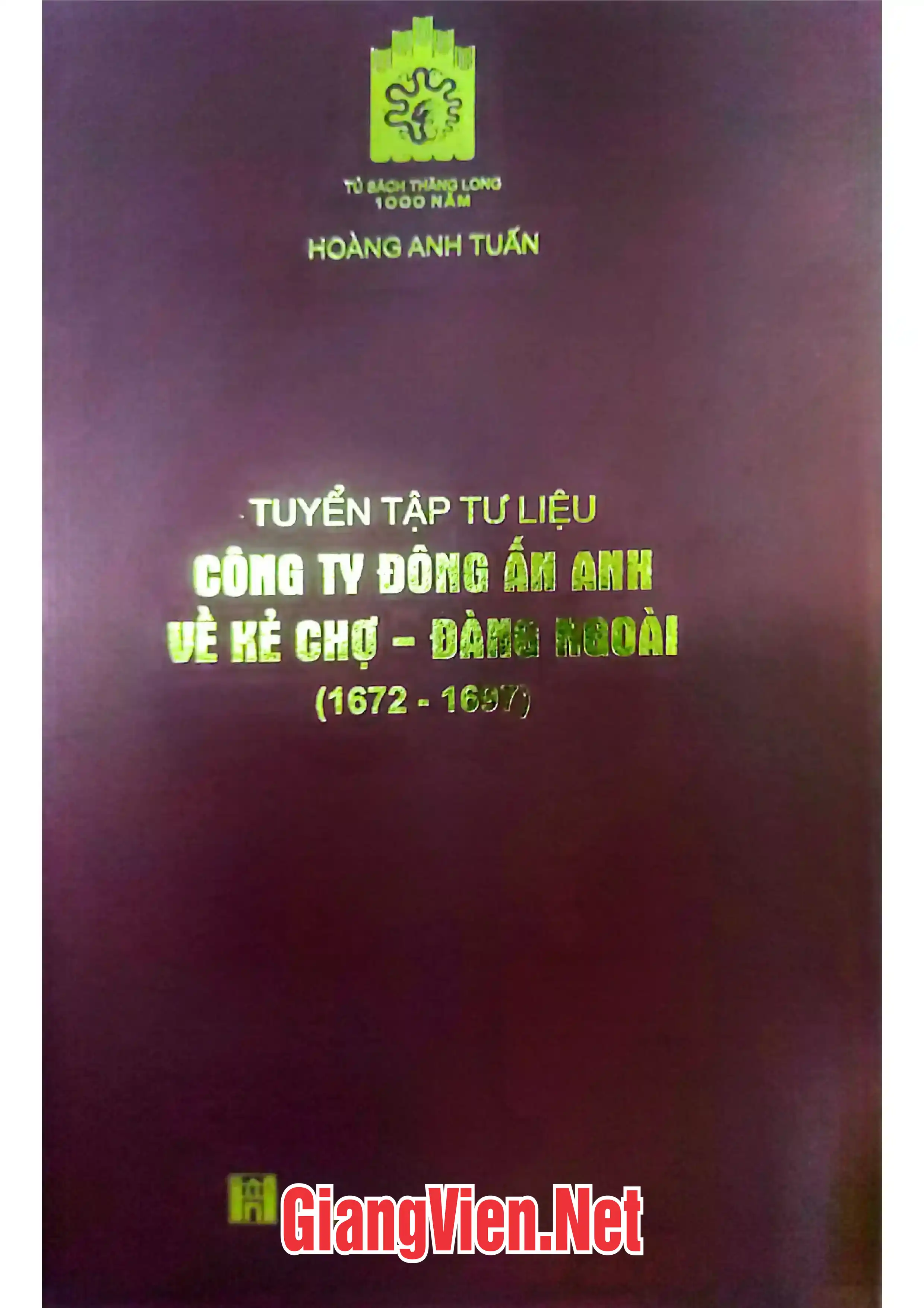 Ảnh bìa của Tuyển tập tư liệu Công ty Đông ấn Anh và Kẻ Chợ Đàng Ngoài 1672 - 1697