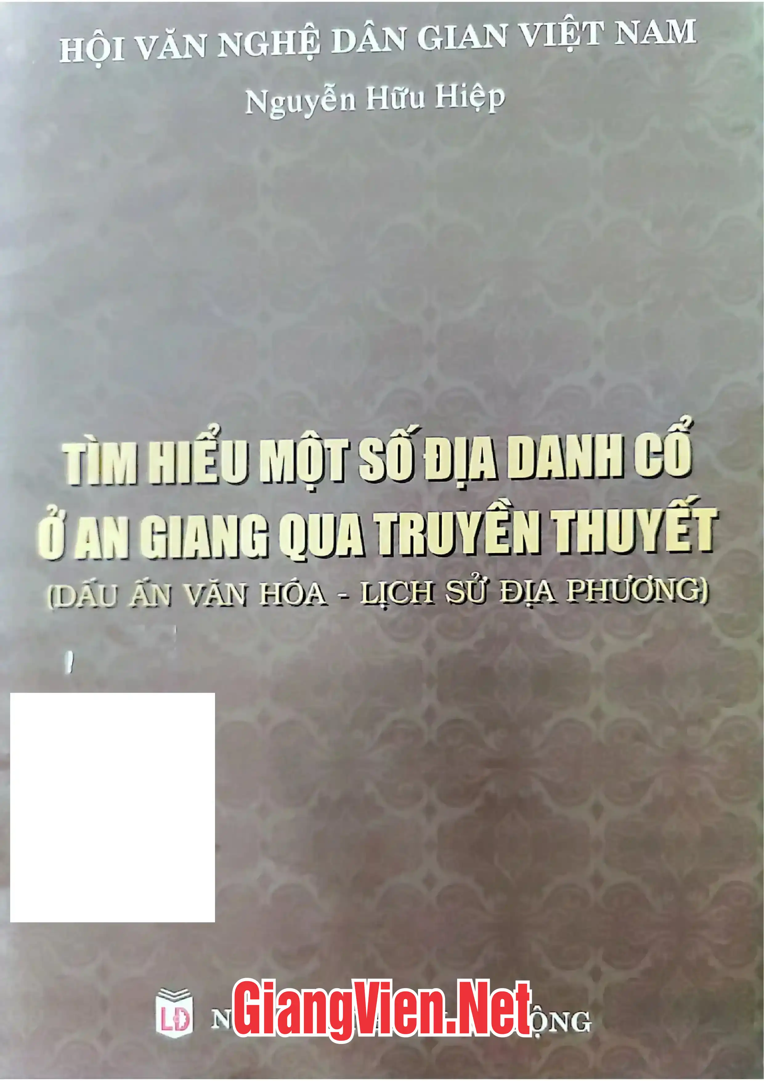 Ảnh bìa của Tìm hiểu một số địa danh cổ ở An Giang qua truyền thuyết Dấu ấn văn hóa- Lịch sử địa phương