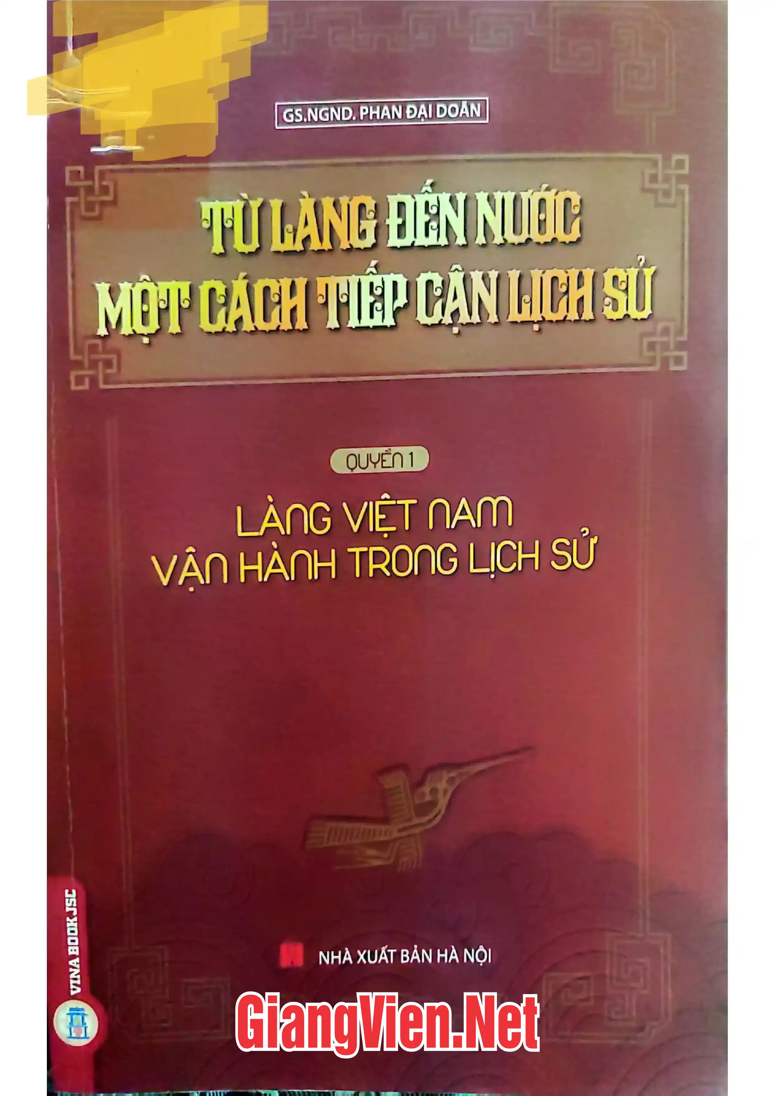 Ảnh bìa của Từ làng đến nước một cách tiếp cận lịch sử - Quyển 1: Làng Việt Nam vận hành trong lịch sử