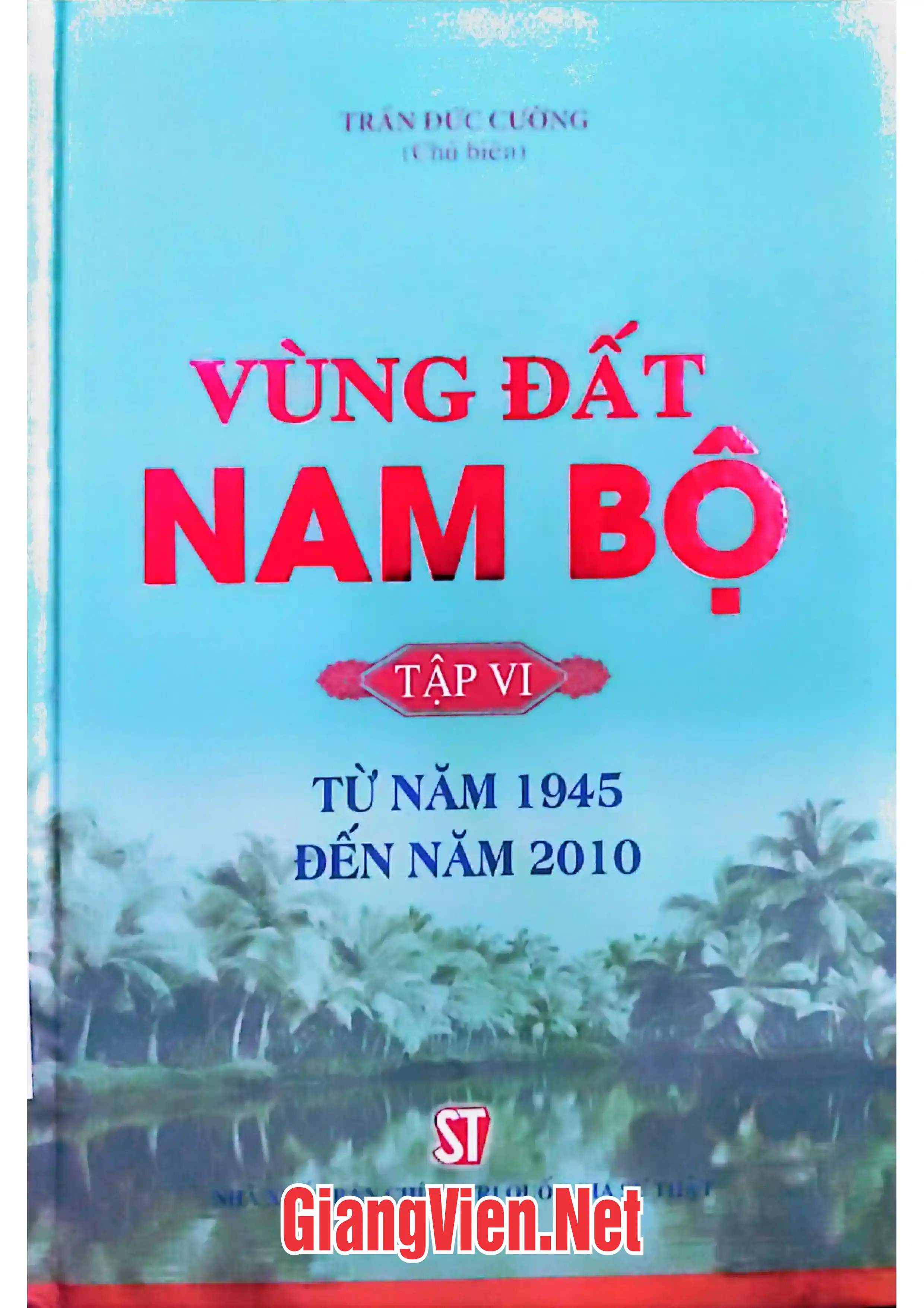 Ảnh bìa của Vùng đất Nam Bộ, Tập VI: Từ năm 1945 đến năm 2010