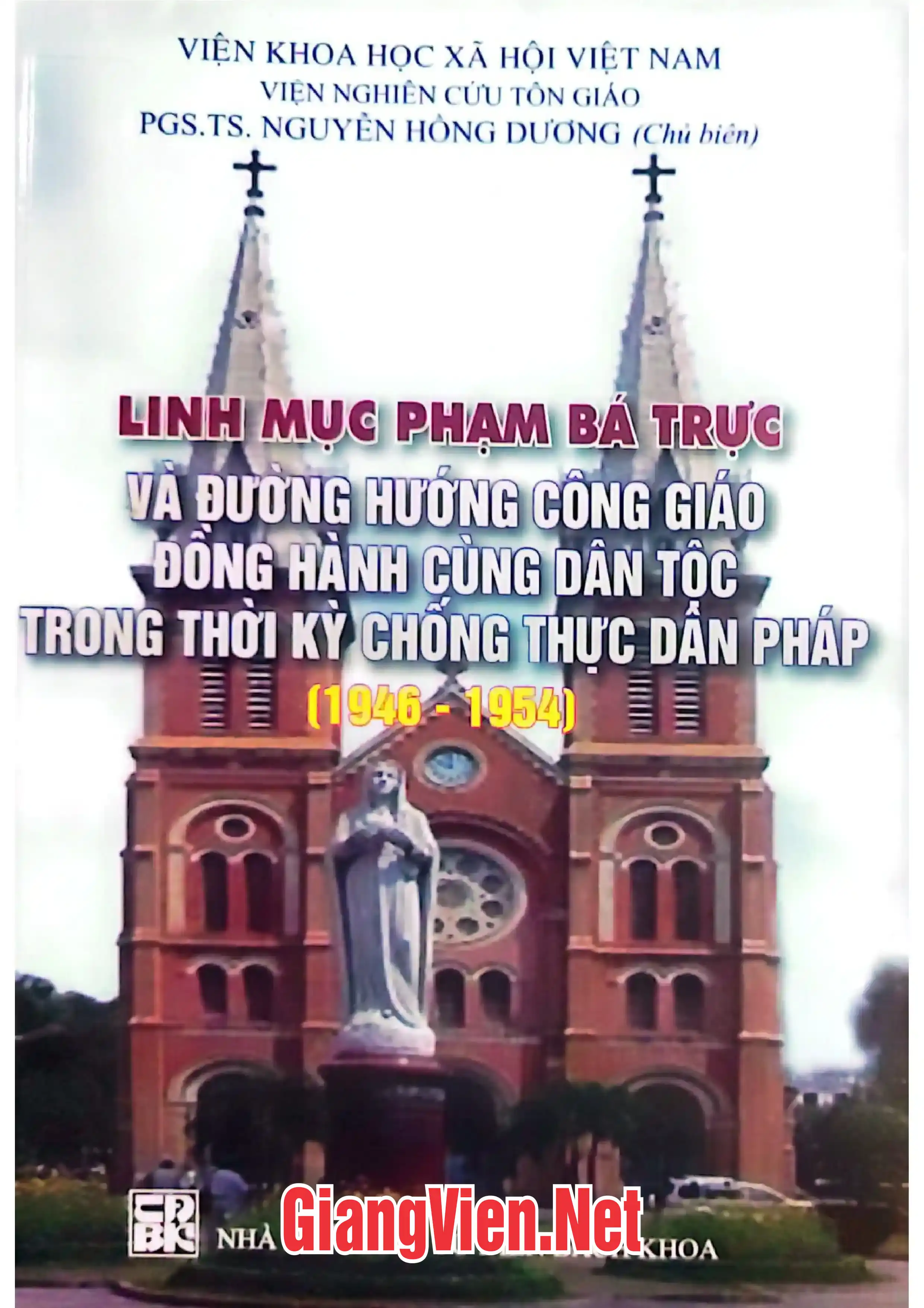 Ảnh bìa của Linh mục Phạm Bá Trực và đường hướng Công giáo đồng hành cùng dân tộc trong thời kỳ chống thực dân Pháp 1946 - 1954