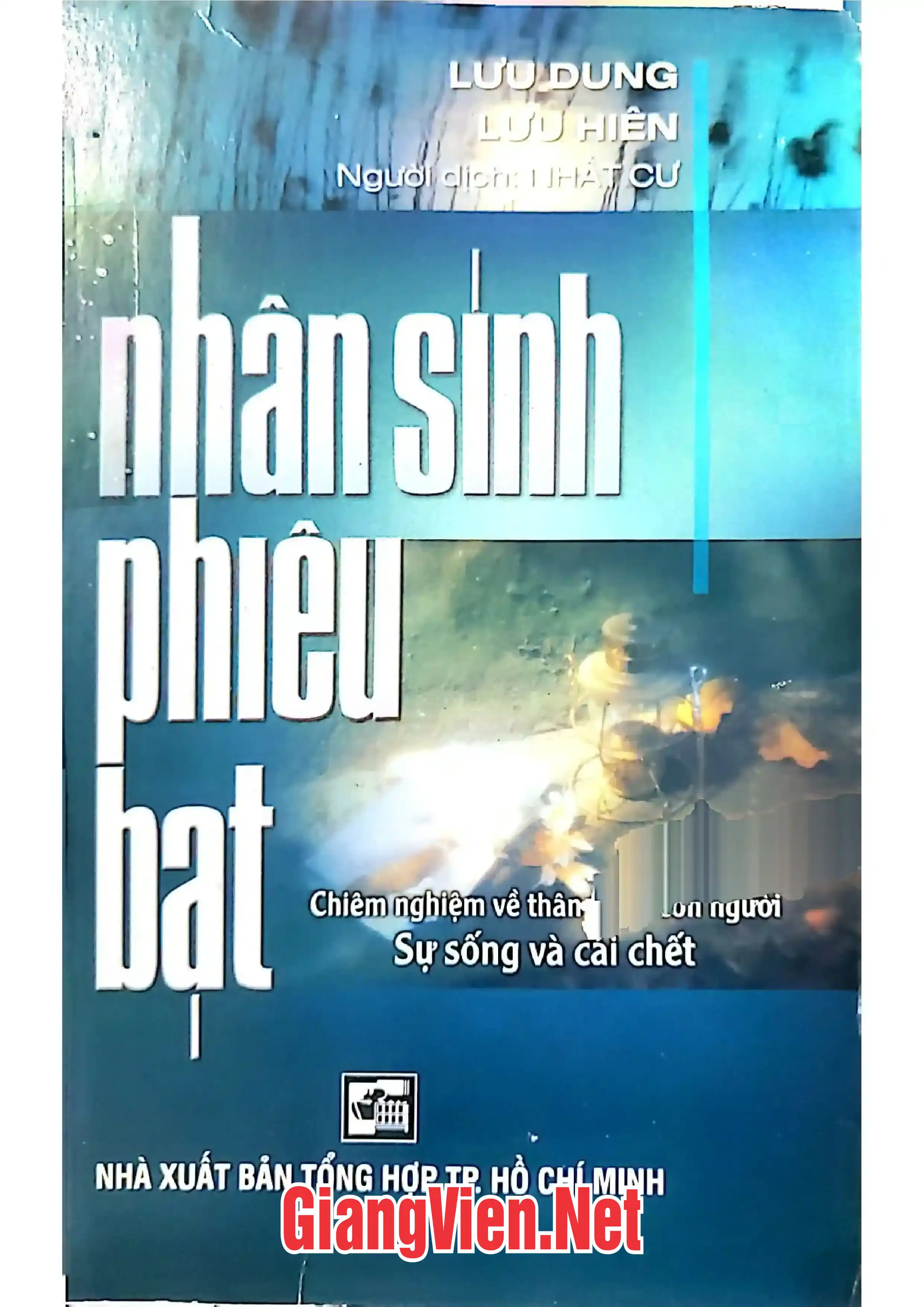 Ảnh bìa của Nhân sinh phiêu bạt, Chiêm nghiệm về thân phận con người Sự sống và cái chết