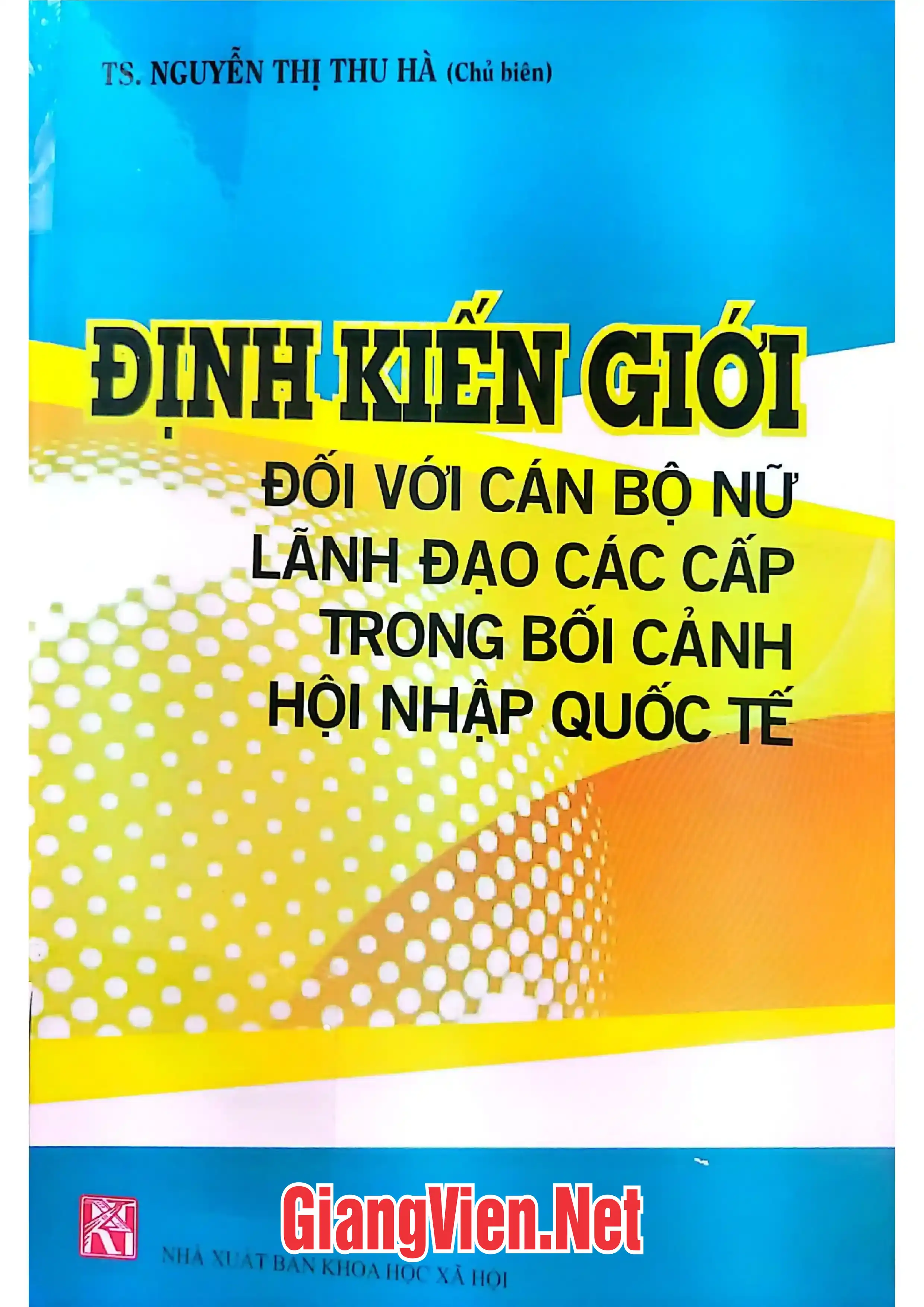 Ảnh bìa của Định kiến giới đối với cán bộ nữ lãnh đạo các cấp trong bối cảnh hội nhập quốc tế