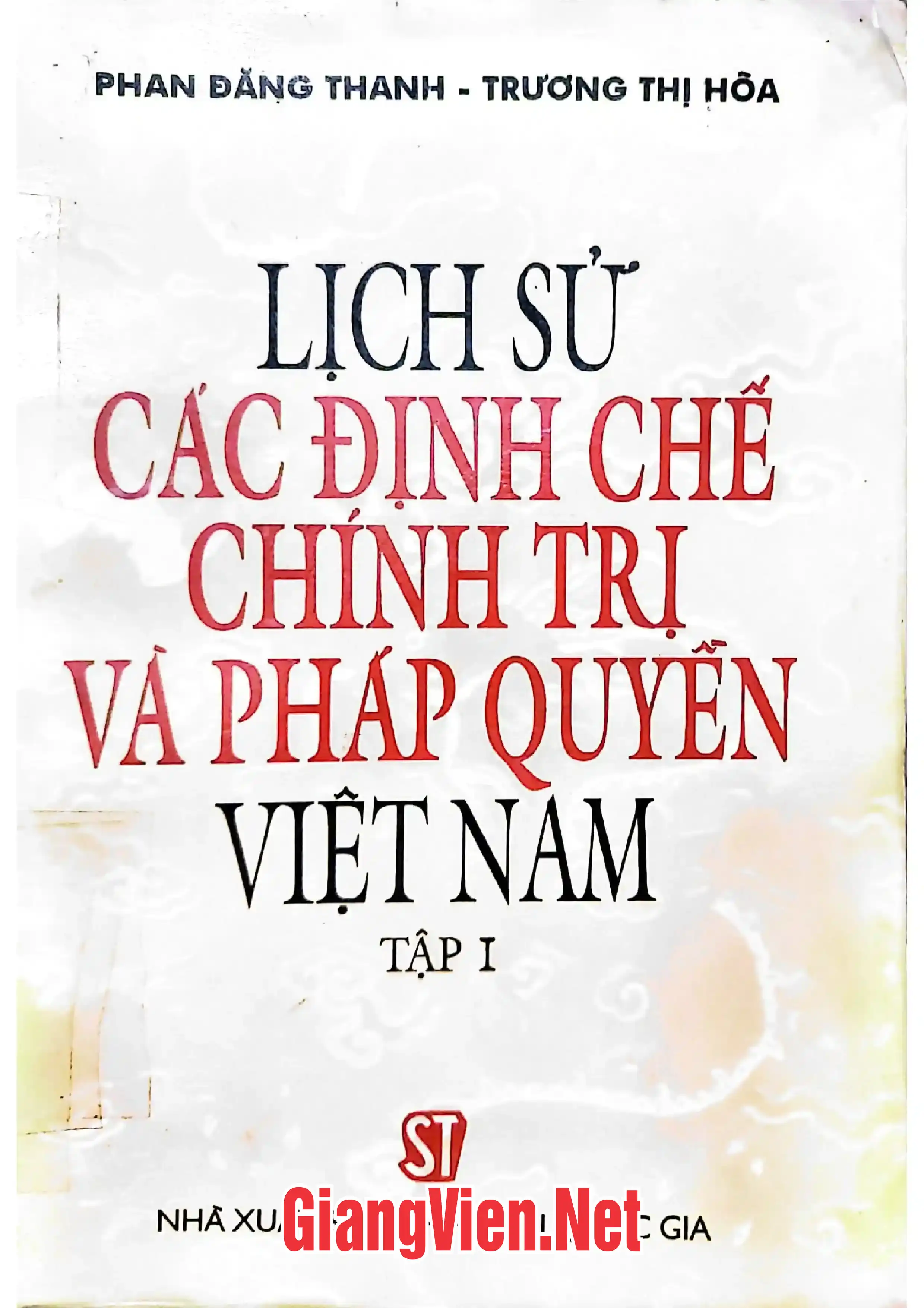 Ảnh bìa của Lịch sử các chế định chính trị và pháp quyền ở Việt Nam, tập I,Từ thời đại Hùng Vương đến nhà Hồ