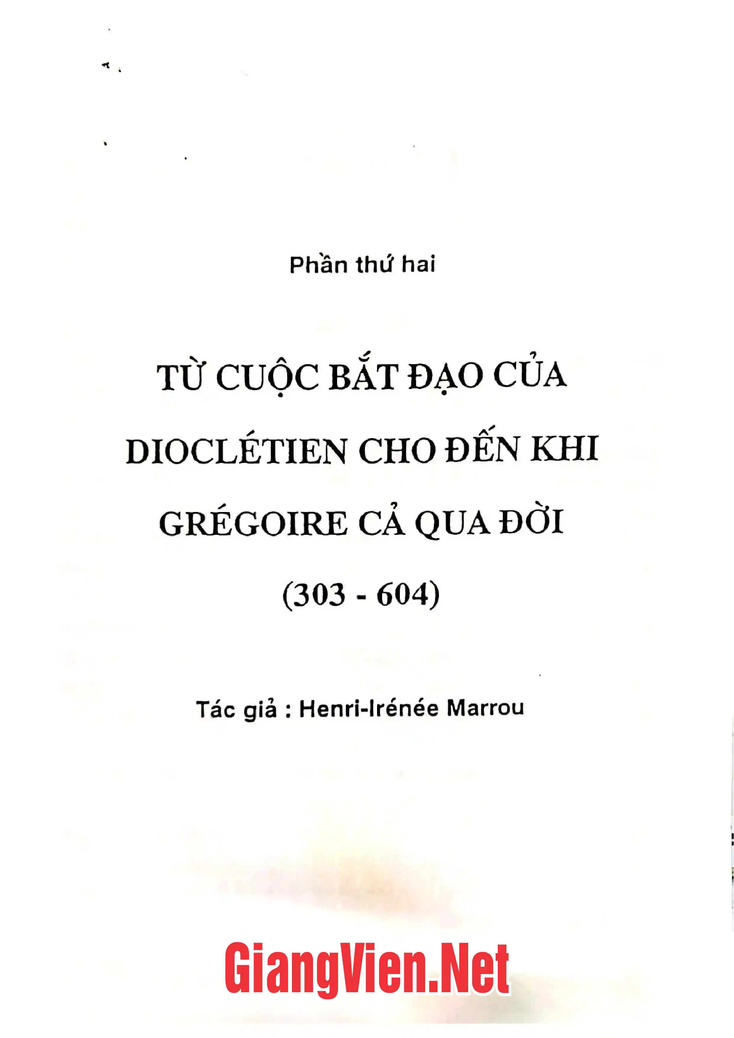 Ảnh minh họa nội dung cuốn sách: Tân lịch sử giáo hội, Cuốn I B: từ cuộc bắt đạo của Diocletien cho đến thánh Gregoire cả qua đời 303- 604