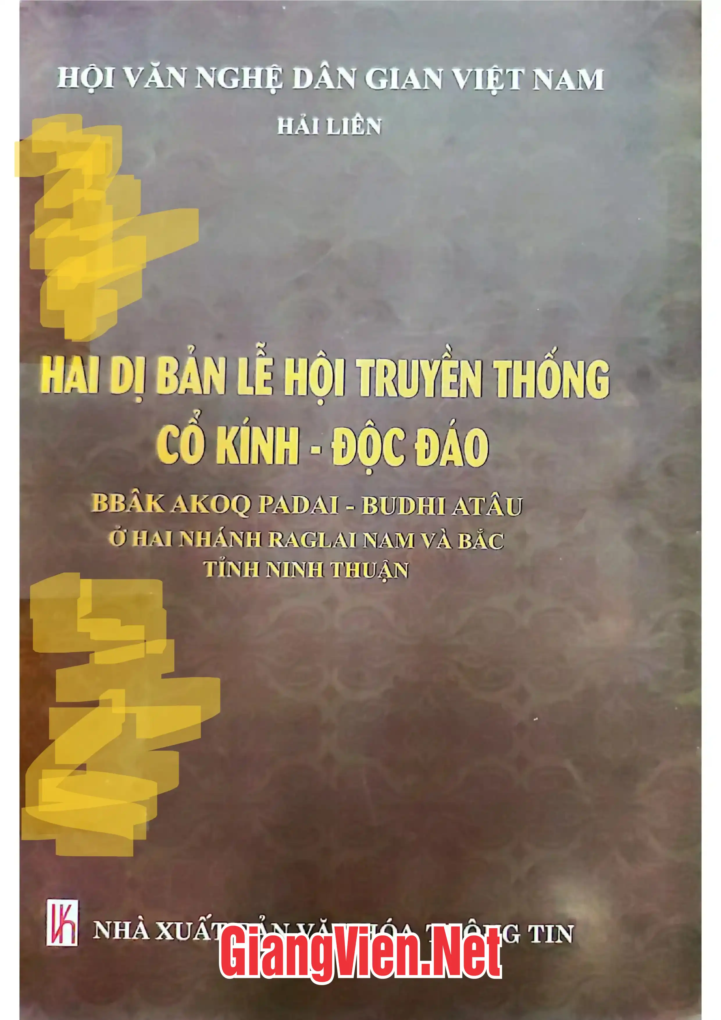 Ảnh bìa của Hai dị bản lễ hội truyền thống cổ kính - độc đáo BBâk Akoq Padai - Budhi Atâu ở hai nhánh Raglai Nam và Bắc tỉnh Ninh Thuận