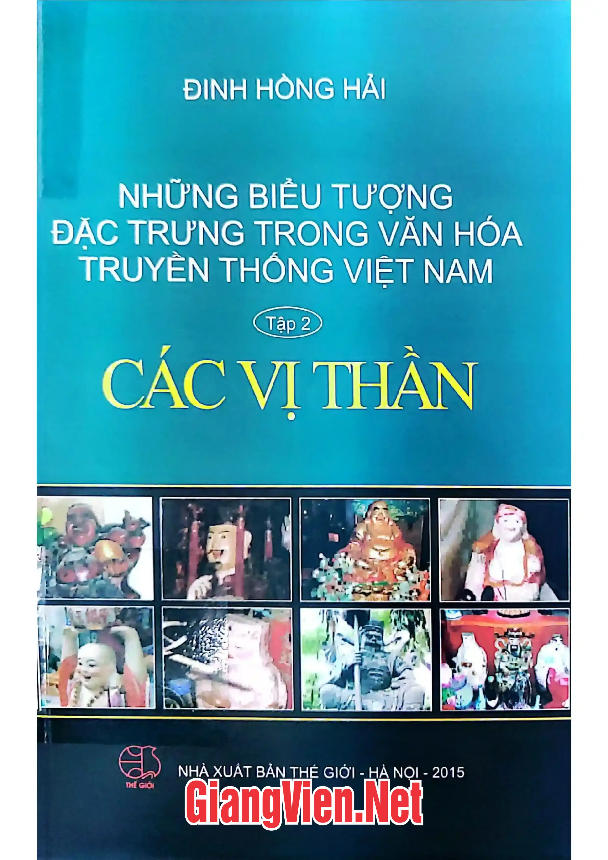 Ảnh bìa của Những biểu tượng đặc trưng trong văn hóa truyền thống Việt Nam - Tập 2: Các vị thần