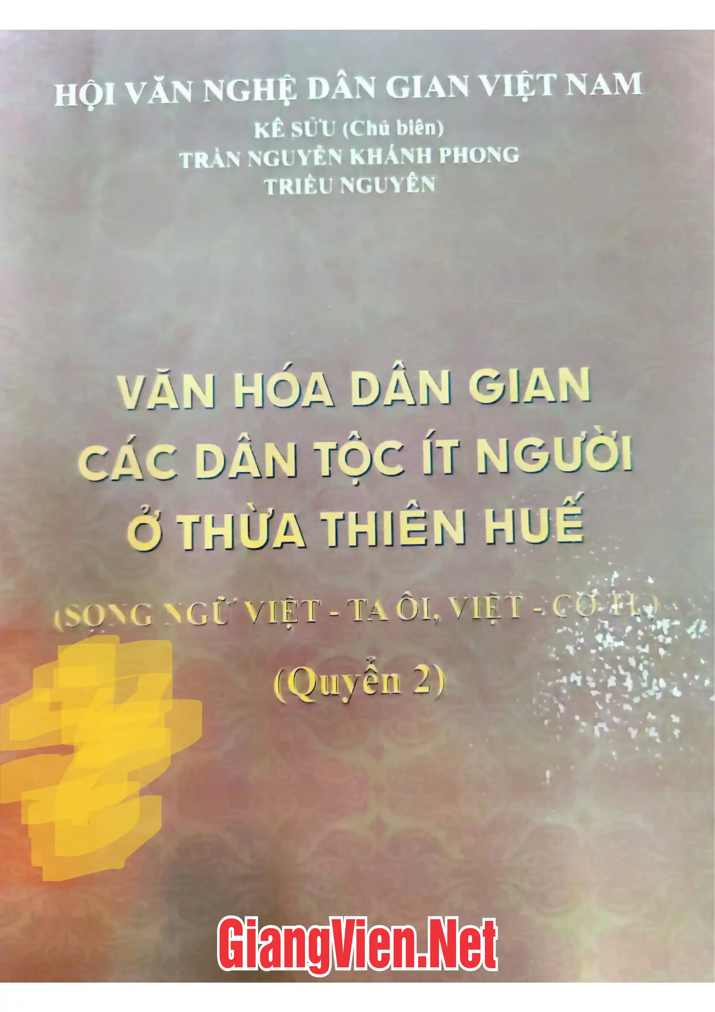 Ảnh bìa của Văn hóa dân gian các dân tộc ít người ở Thừa Thiên Huế Song ngữ Việt - Ta ôi, Việt - Cơ Tu Quyển 2