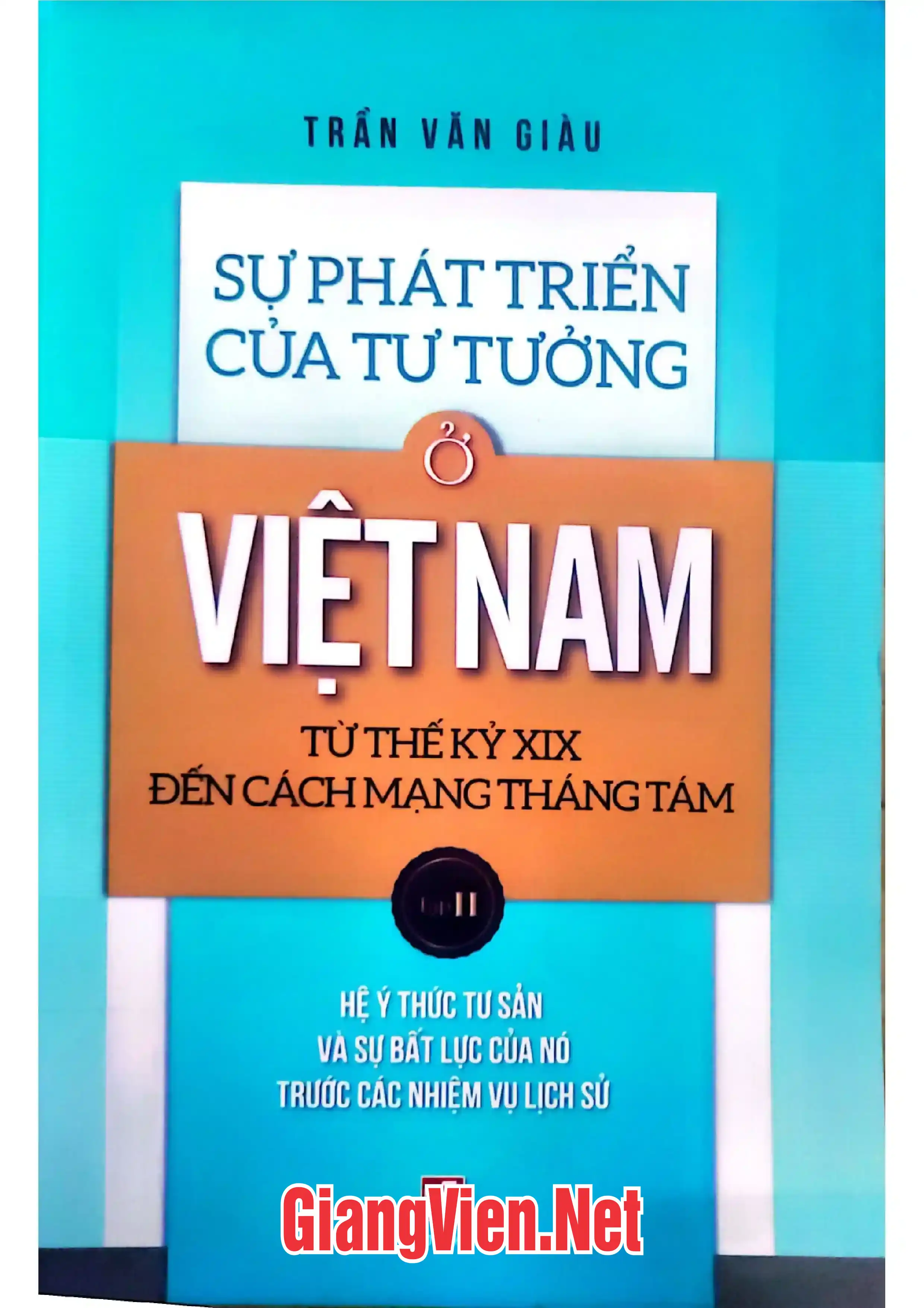 Ảnh bìa của Sự phát triển của tư tưởng Việt Nam từ thế kỷ 19 đến cách mạng tháng Tám, Tập 2