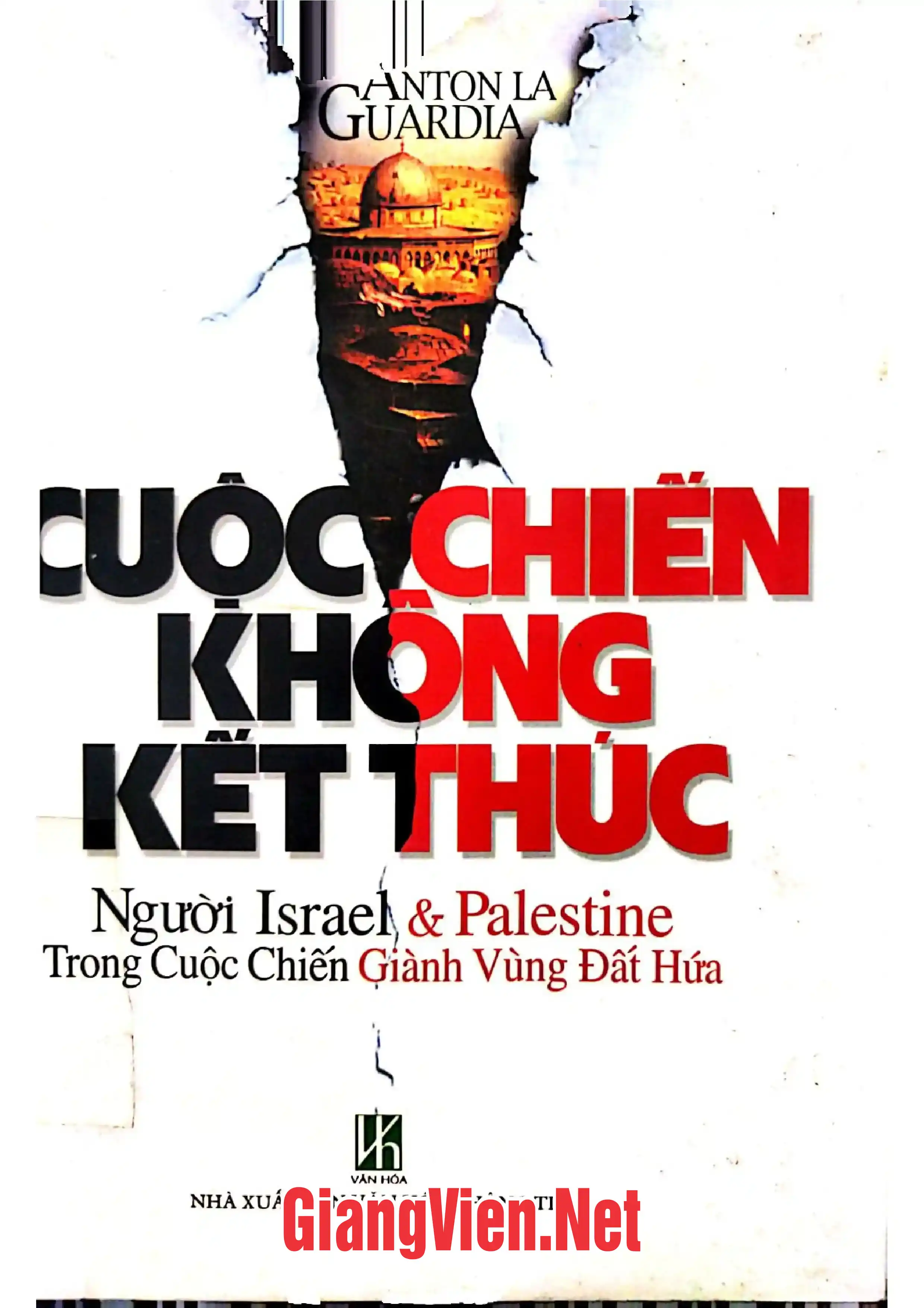 Ảnh bìa của Cuộc chiến không kết thúc, Người Israel, người Palestine trong cuộc chiến giành vùng đất hứa