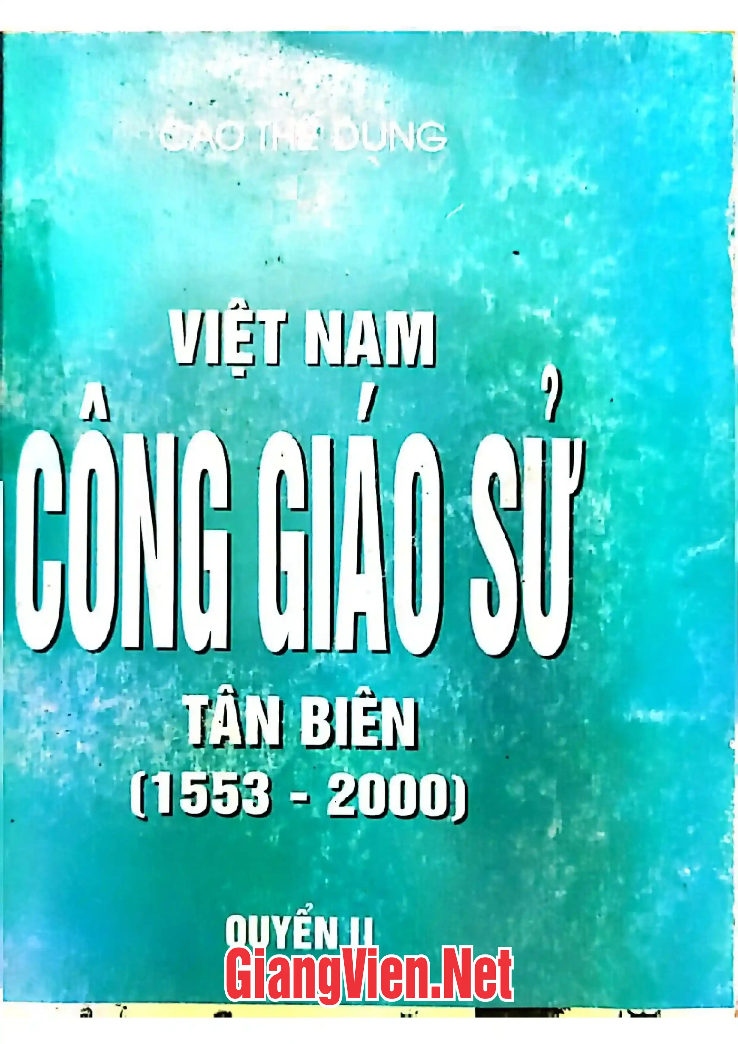 Ảnh bìa của Việt Nam Công giáo sử- Tân biên 1553-2000, Quyển II