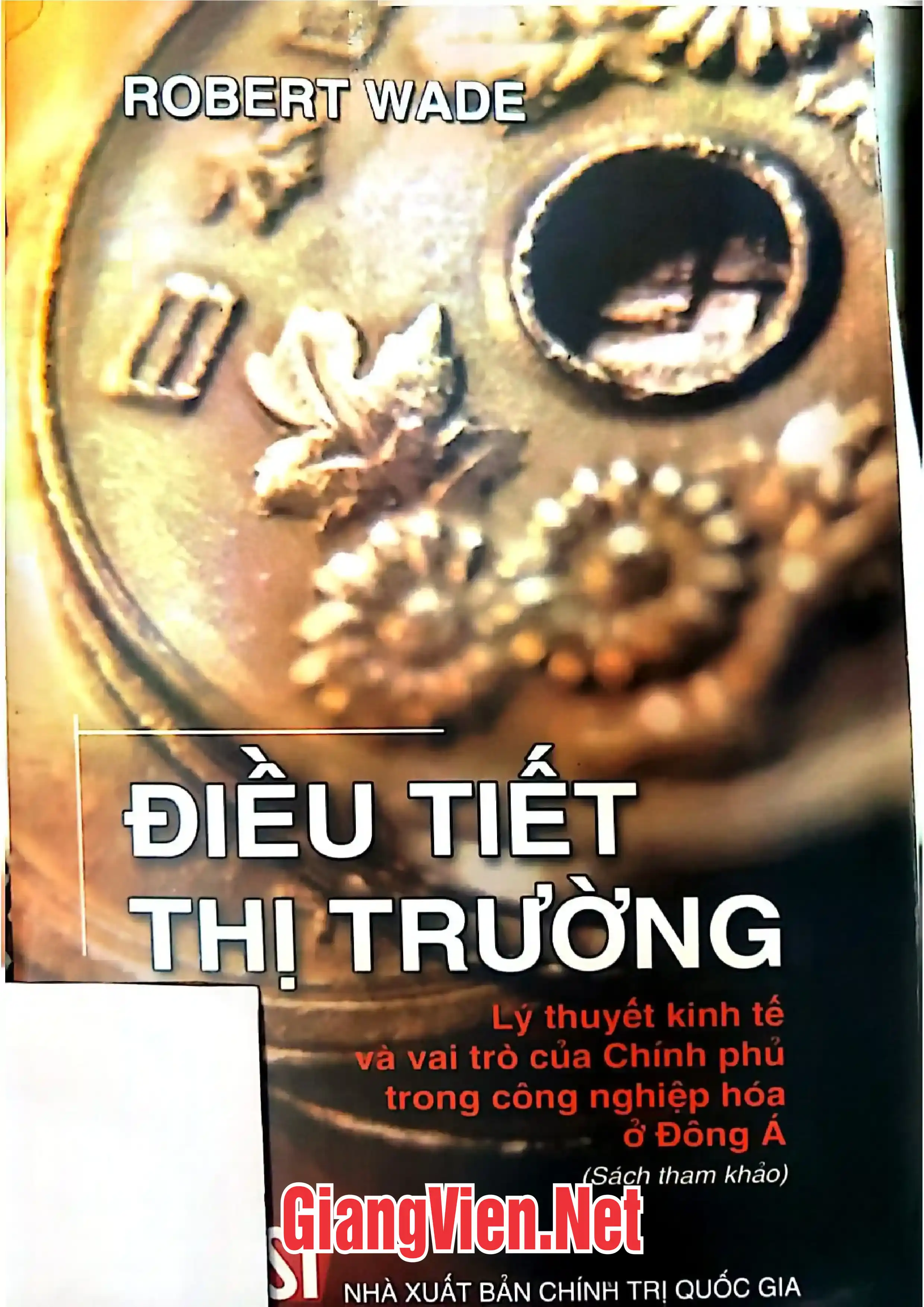 Ảnh bìa của Điều tiết thị trường, Lý thuyết kinh tế và vai trò của Chính phủ trong công nghiệp hóa ở Đông á