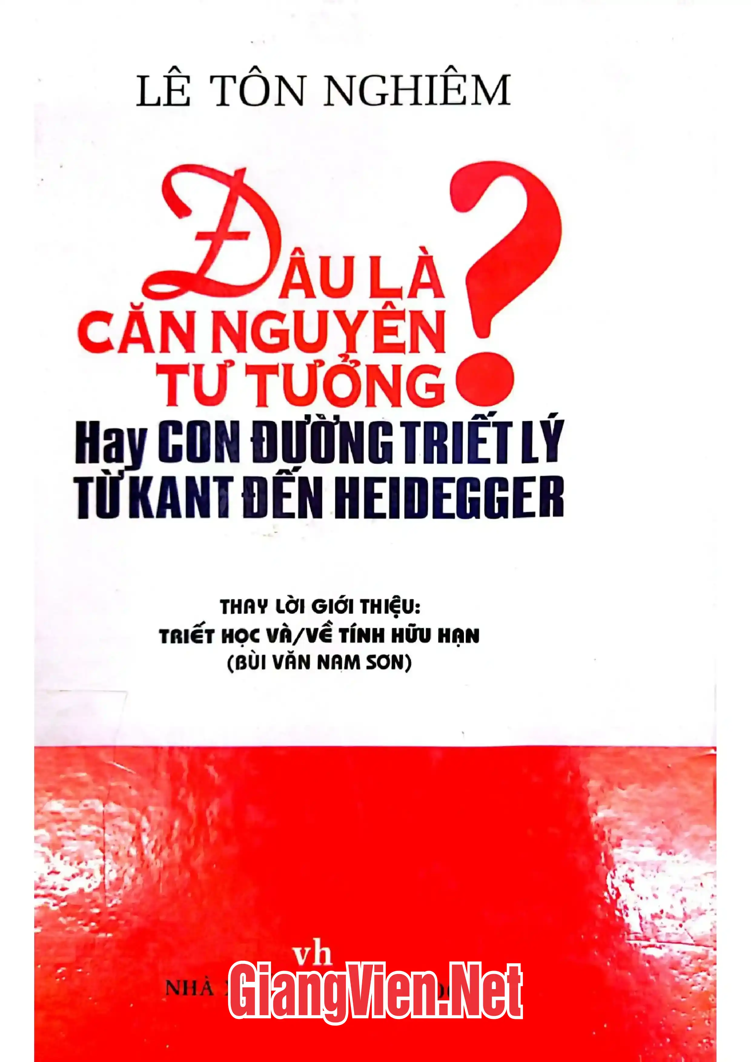 Ảnh bìa của Đâu là căn nguyên tư tưởng hay con đường triết lý tử Kant đến Heidegger