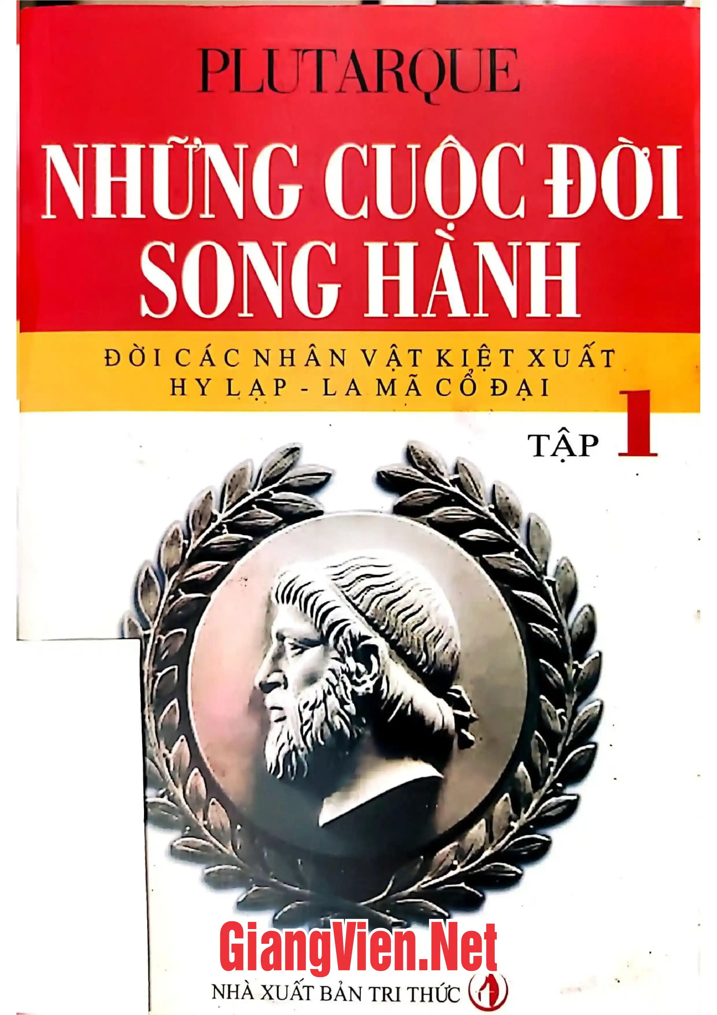 Ảnh bìa của Những cuộc đời song hành. Đời các nhân vật kiệt xuất Hy Lạp - La Mã cổ, Tập I